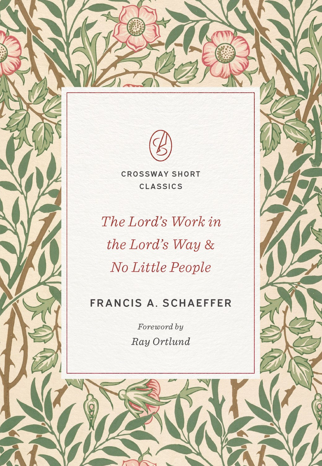 The Lord's Work In The Lord's Way And No Little People (Crossway Short Classics)