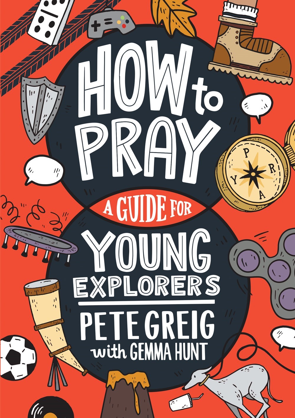 How To Pray: A Guide For Young Explorers