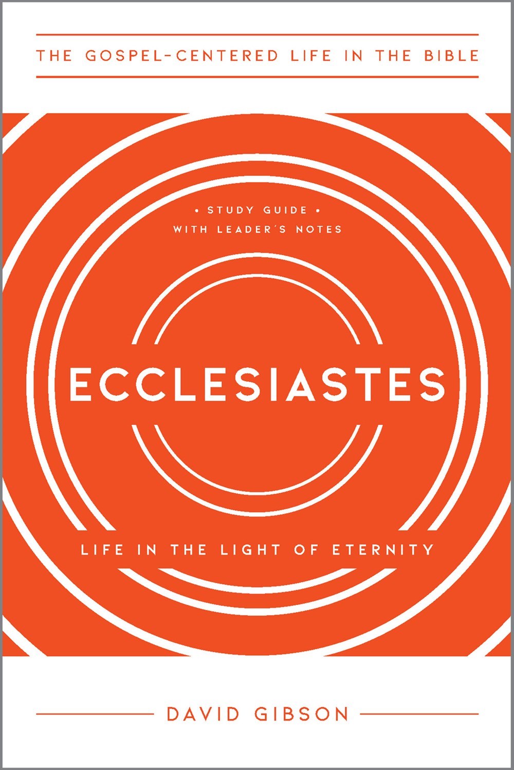 Ecclesiastes (The Gospel-Centerd Life In The Bible)