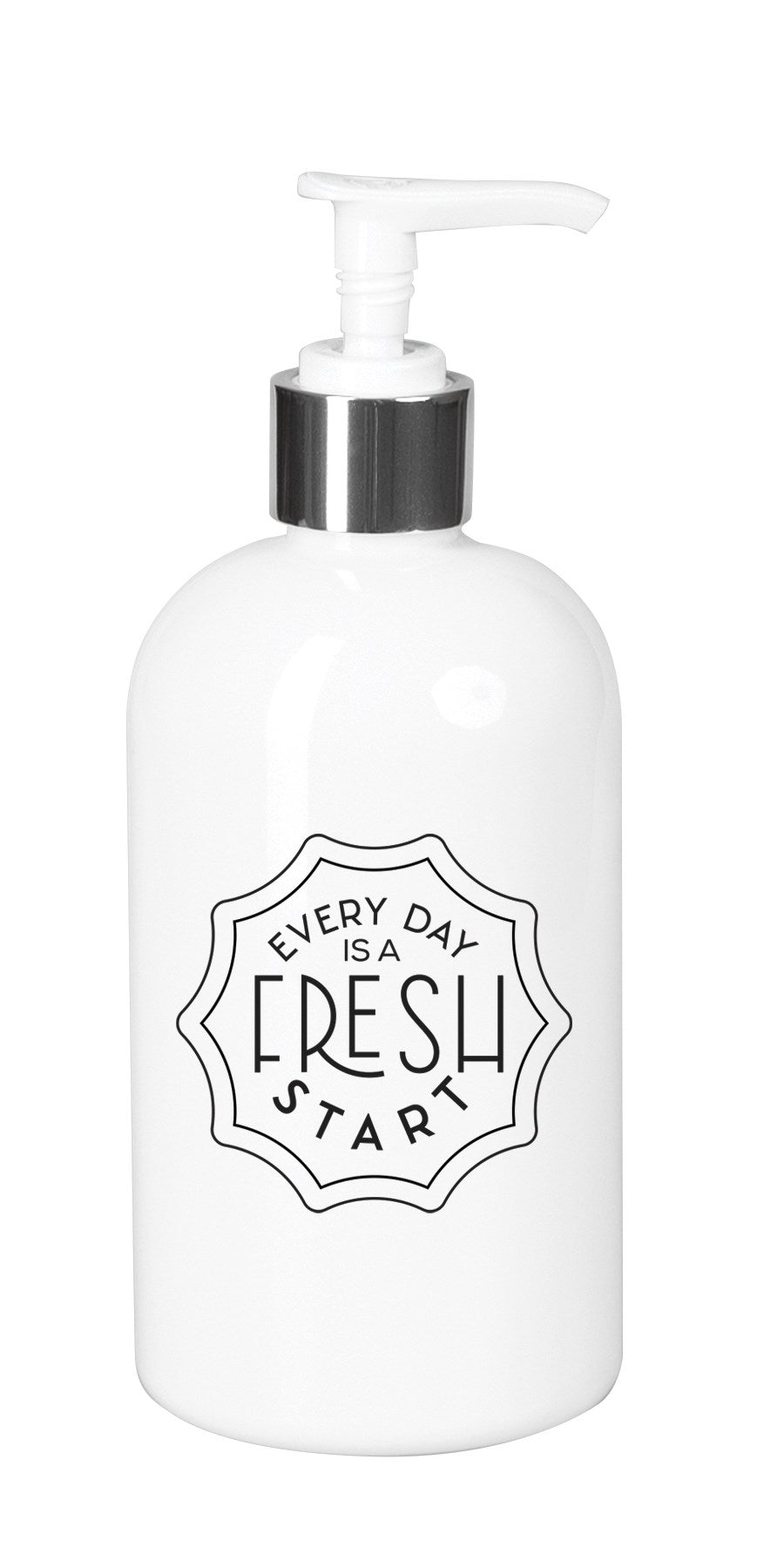 Soap Dispenser-Every Day Is A Fresh (10 Oz)