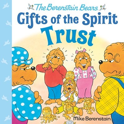 The Berenstain Bears Gifts Of The Spirit: Trust (Hardcover)