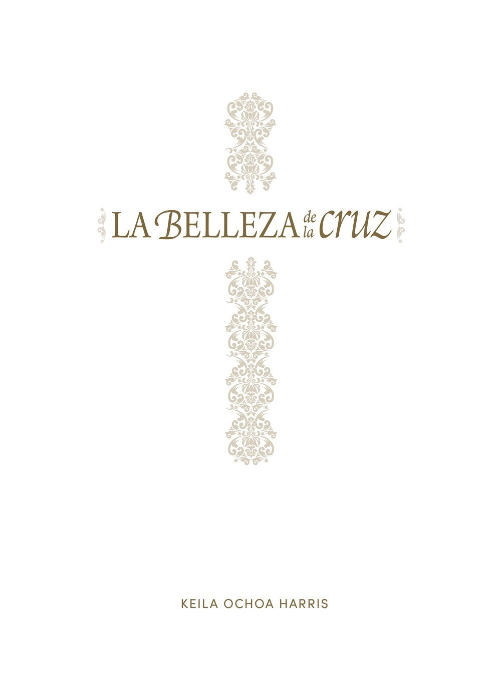 La Belleza De La Cruz (The Beauty Of The Cross)