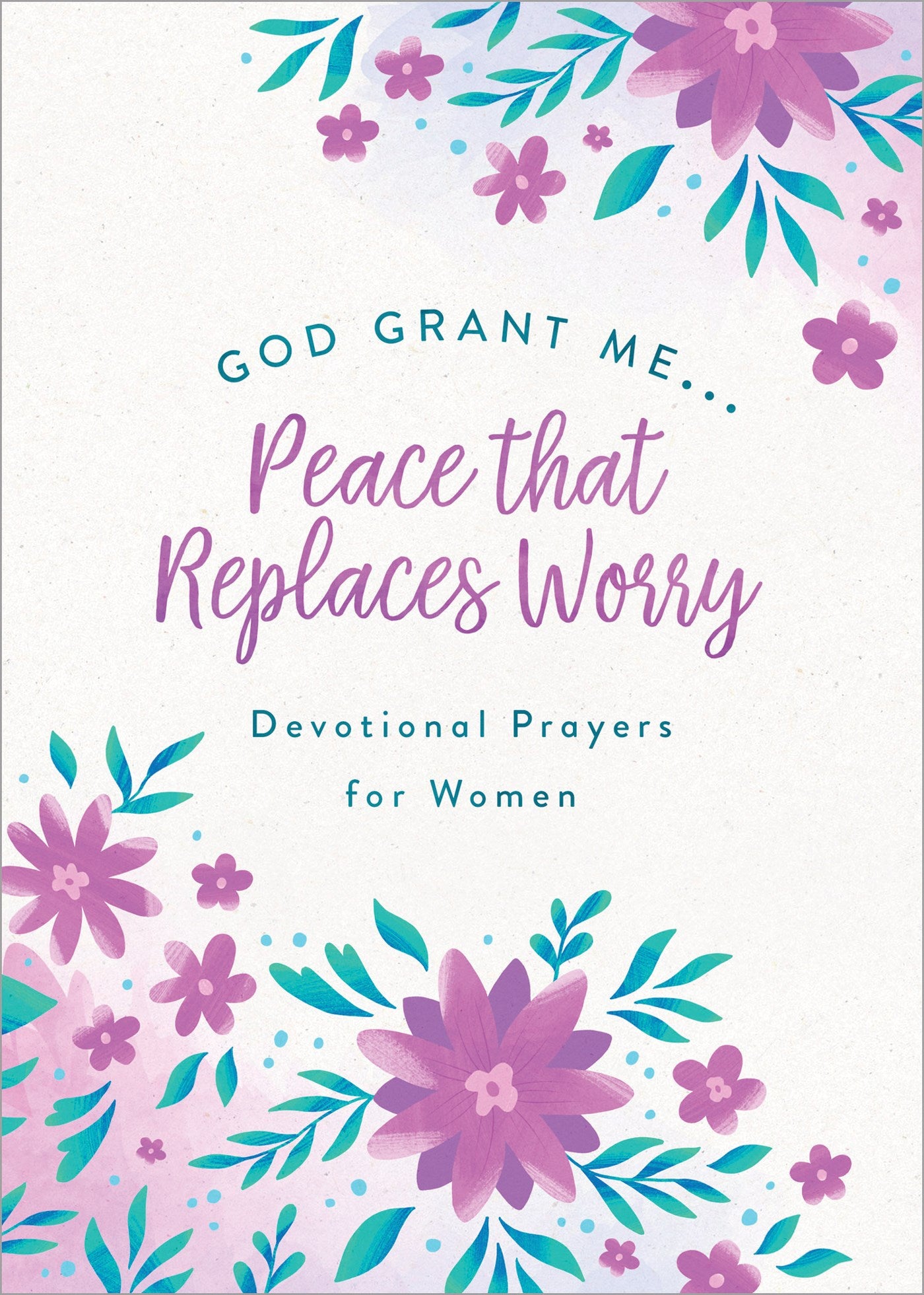 God Grant Me. . .Peace That Replaces Worry