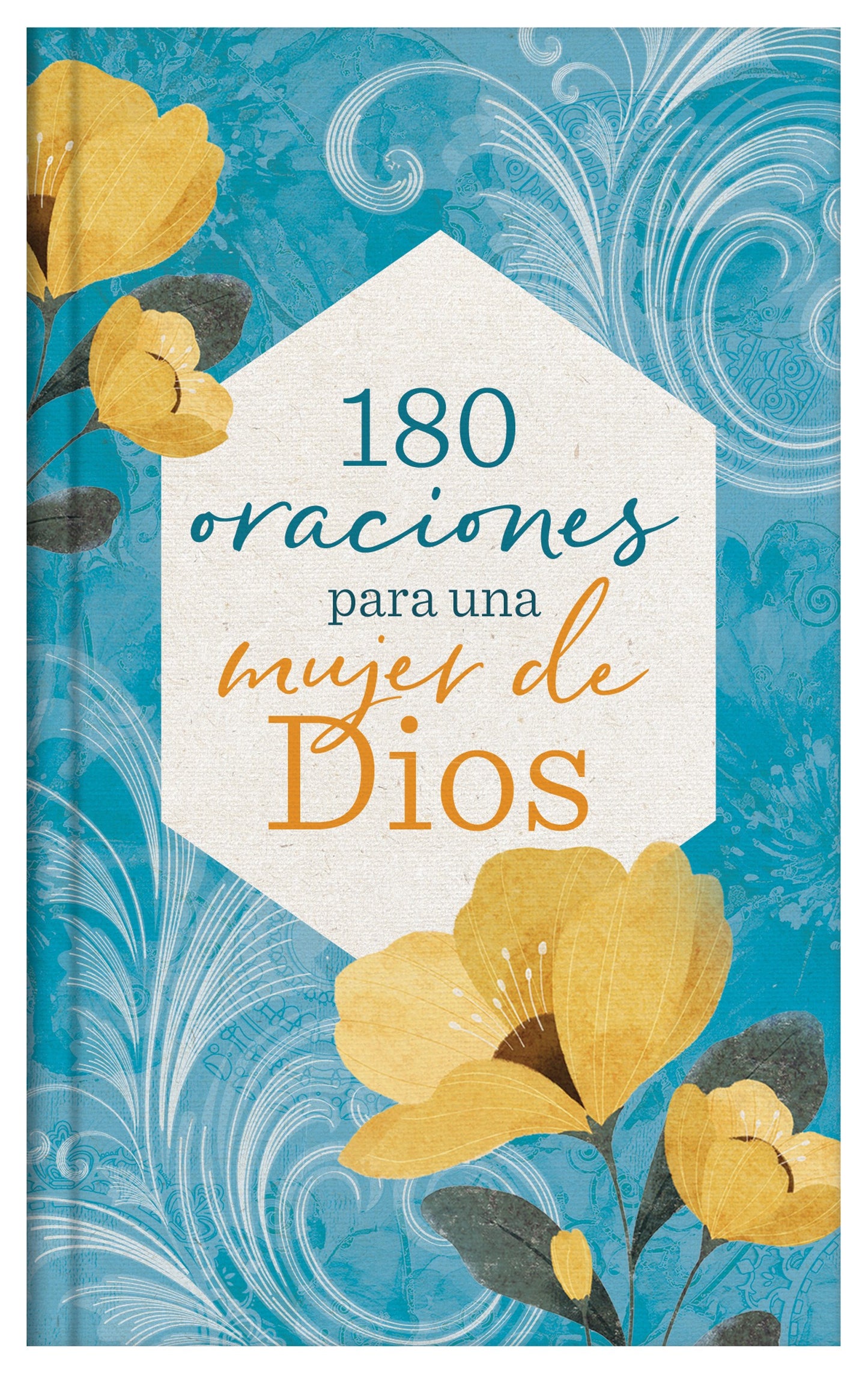 180 Oraciones Para Una Mujer de Dios (180 Prayers For A Woman Of God)