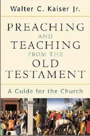 Preaching And Teaching From The Old Testament