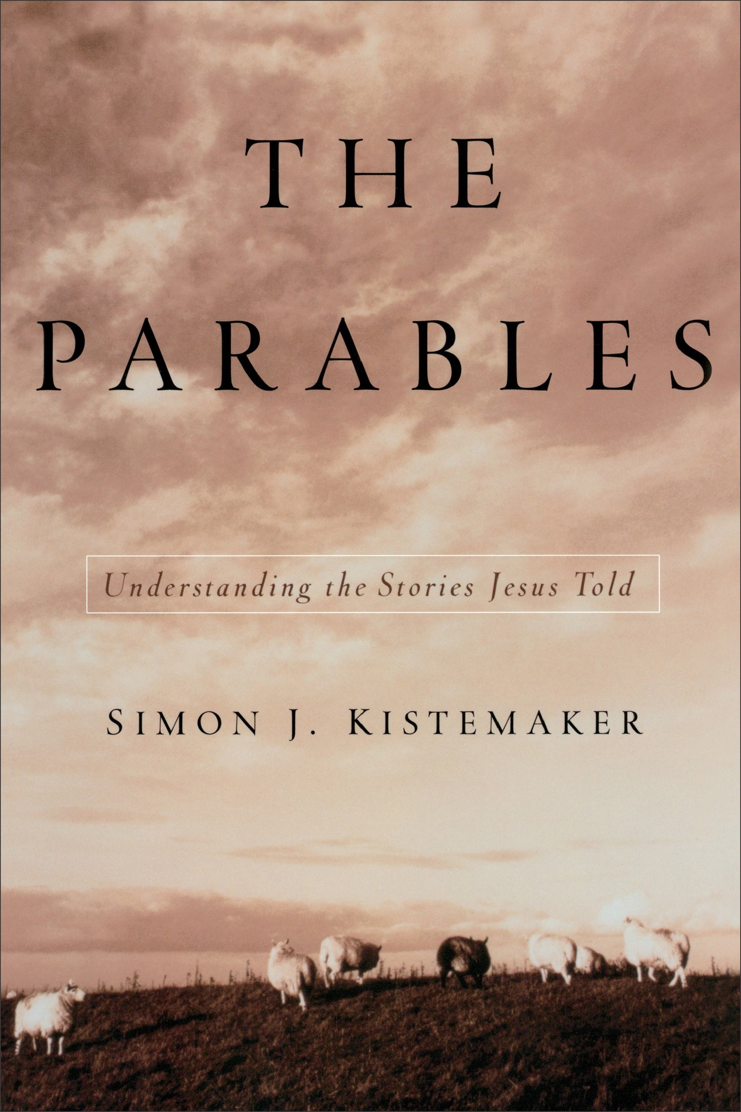 Parables: Understanding The Stories Jesus Told