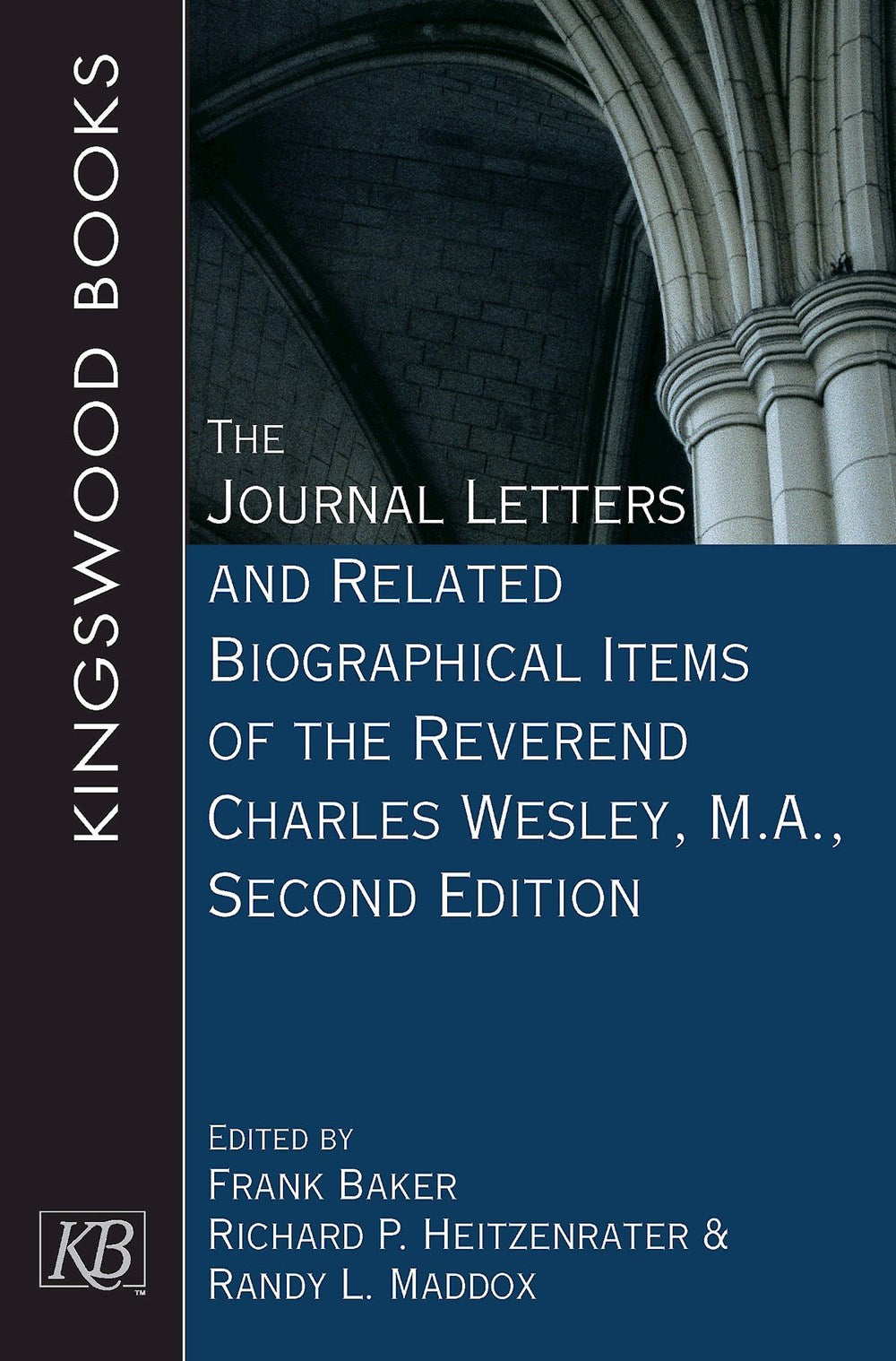 The Journal Letters And Related Biographical Items Of The Reverend Charles Wesley M.A. (Second Edition)