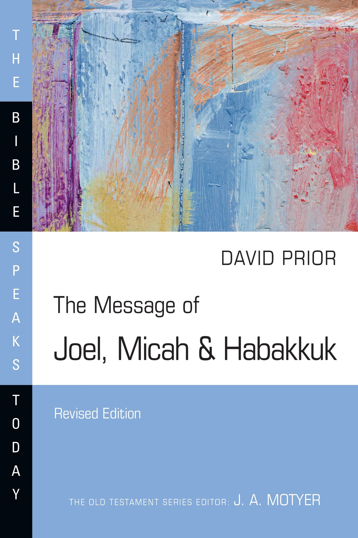 The Message Of Joel Micah & Habakkuk (The Bible Speaks Today) (Revised)