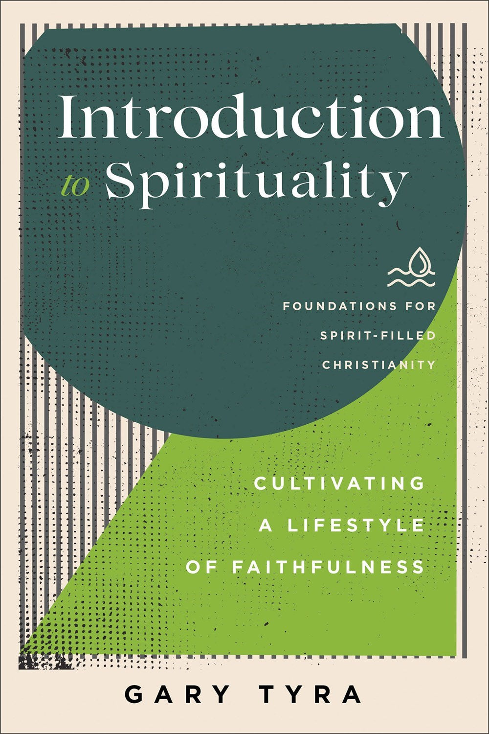 Introduction To Spirituality (Foundations For Spirit-Filled Christianity)