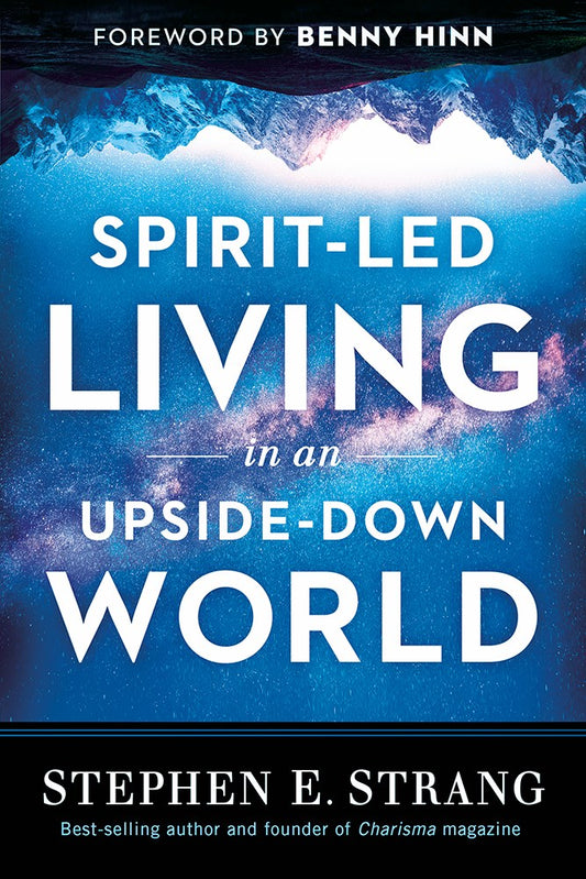Spirit-Led Living In An Upside Down World