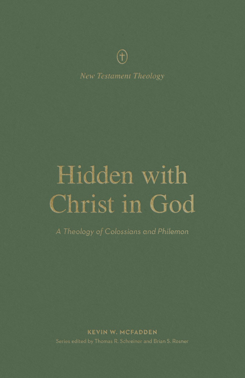 Hidden With Christ In God (New Testament Theology)