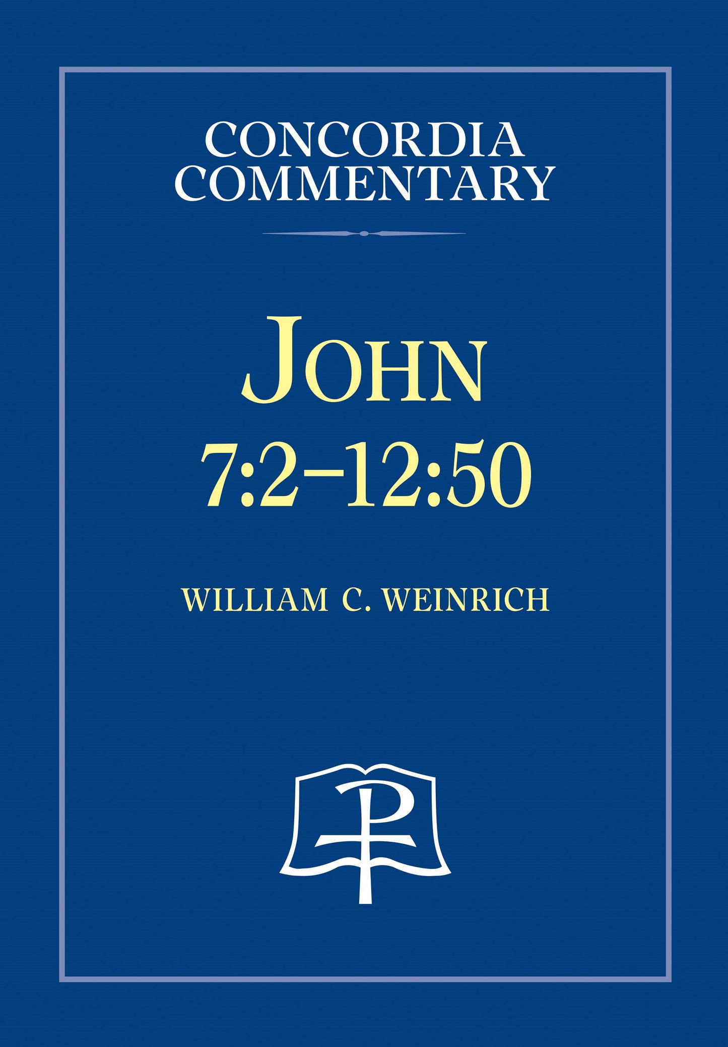 John 7:2-12:50 (Concordia Commentary)