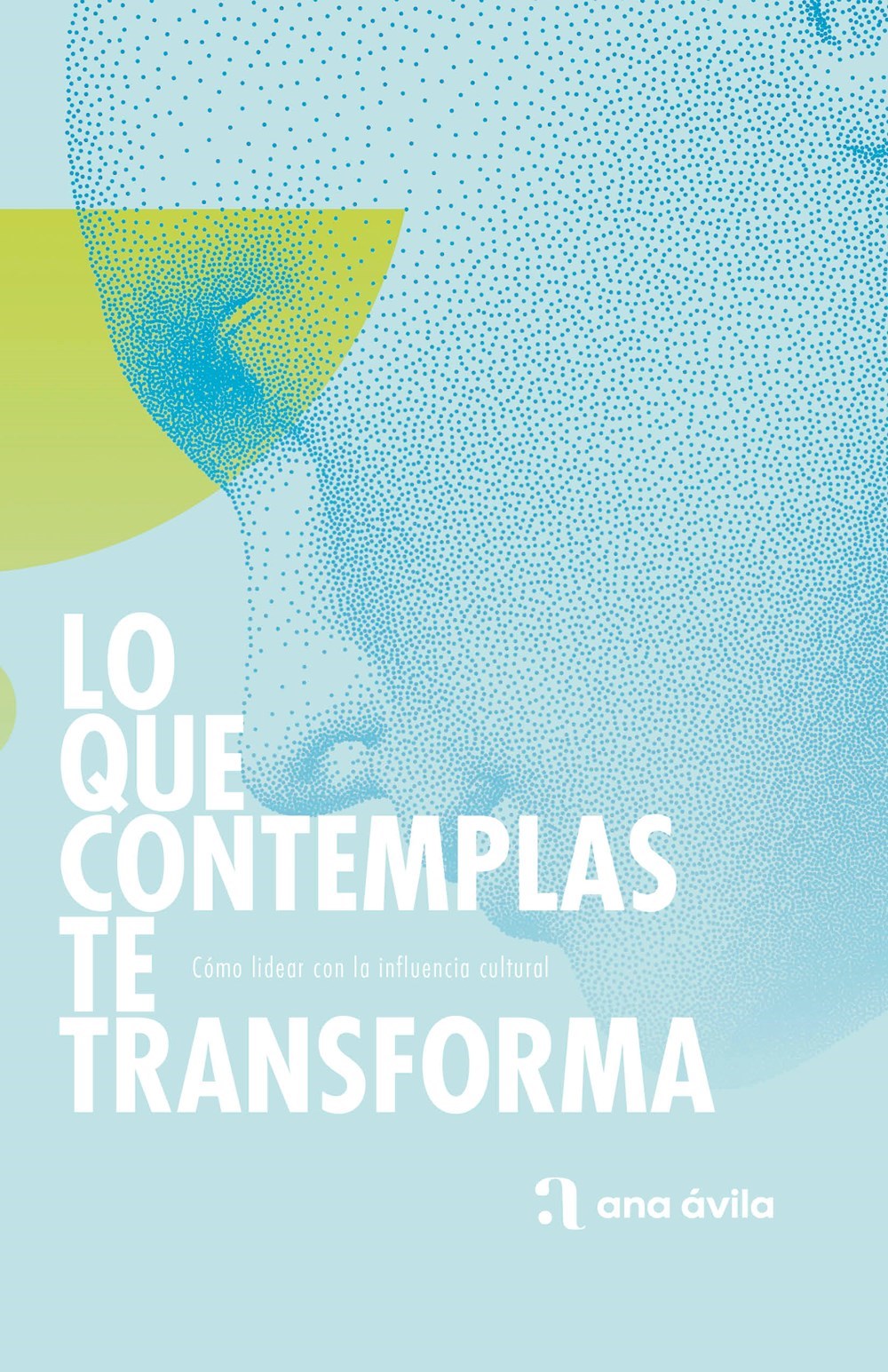 Lo Que Contemplas Te Transforma (Changed By What We Behold)