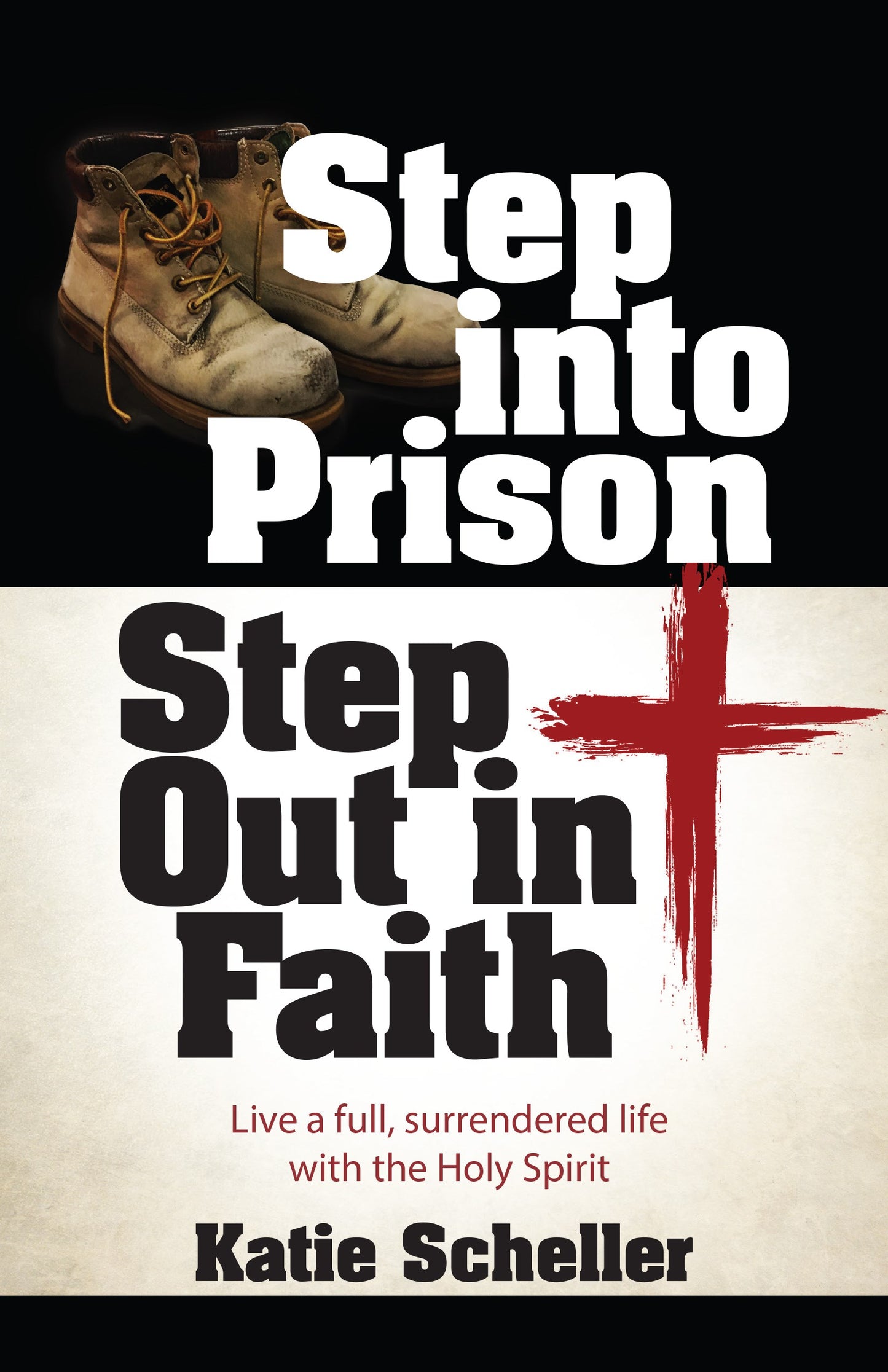 Step Into Prison Step Out In Faith