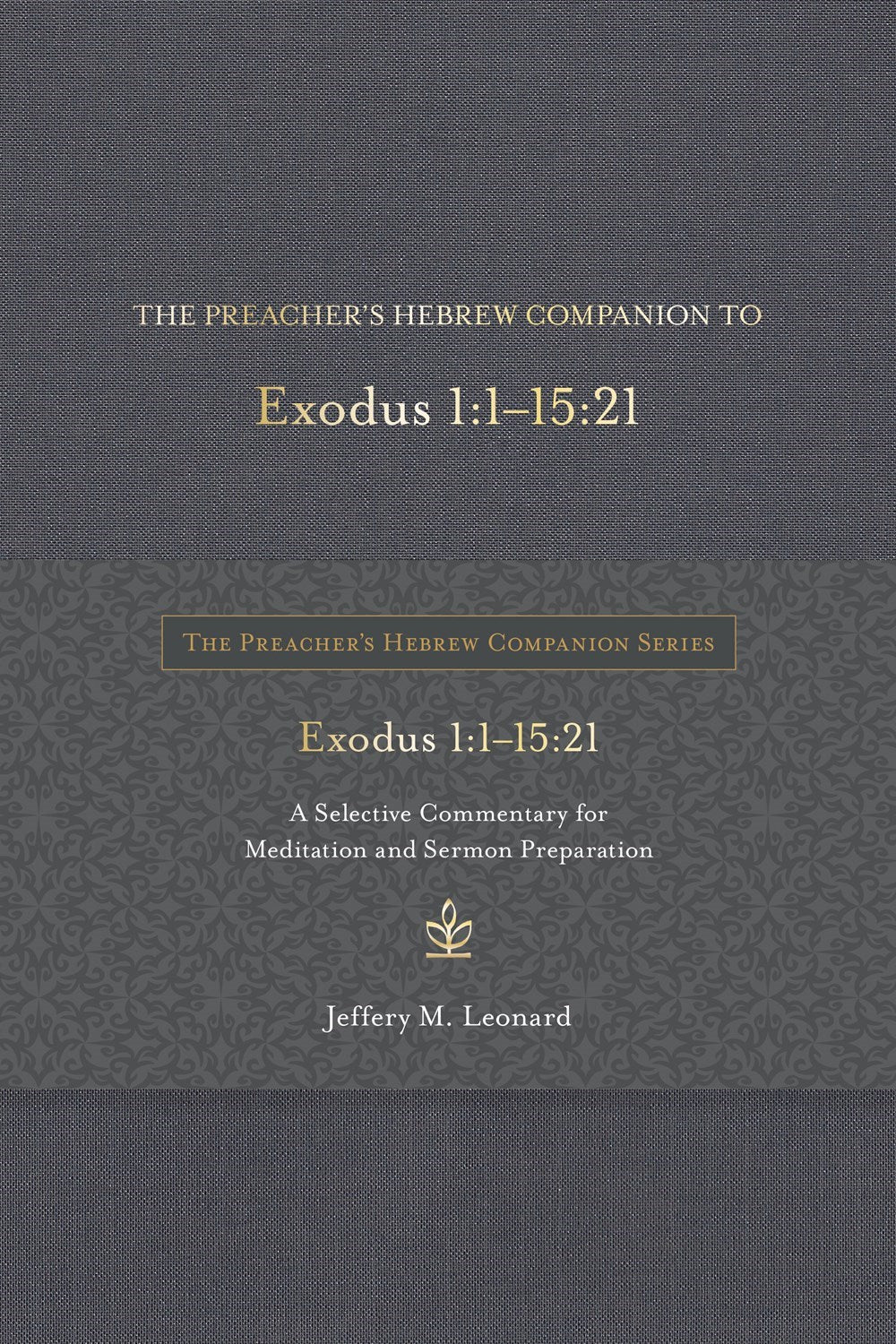 The Preacher's Hebrew Companion To Exodus 1:1--15:21