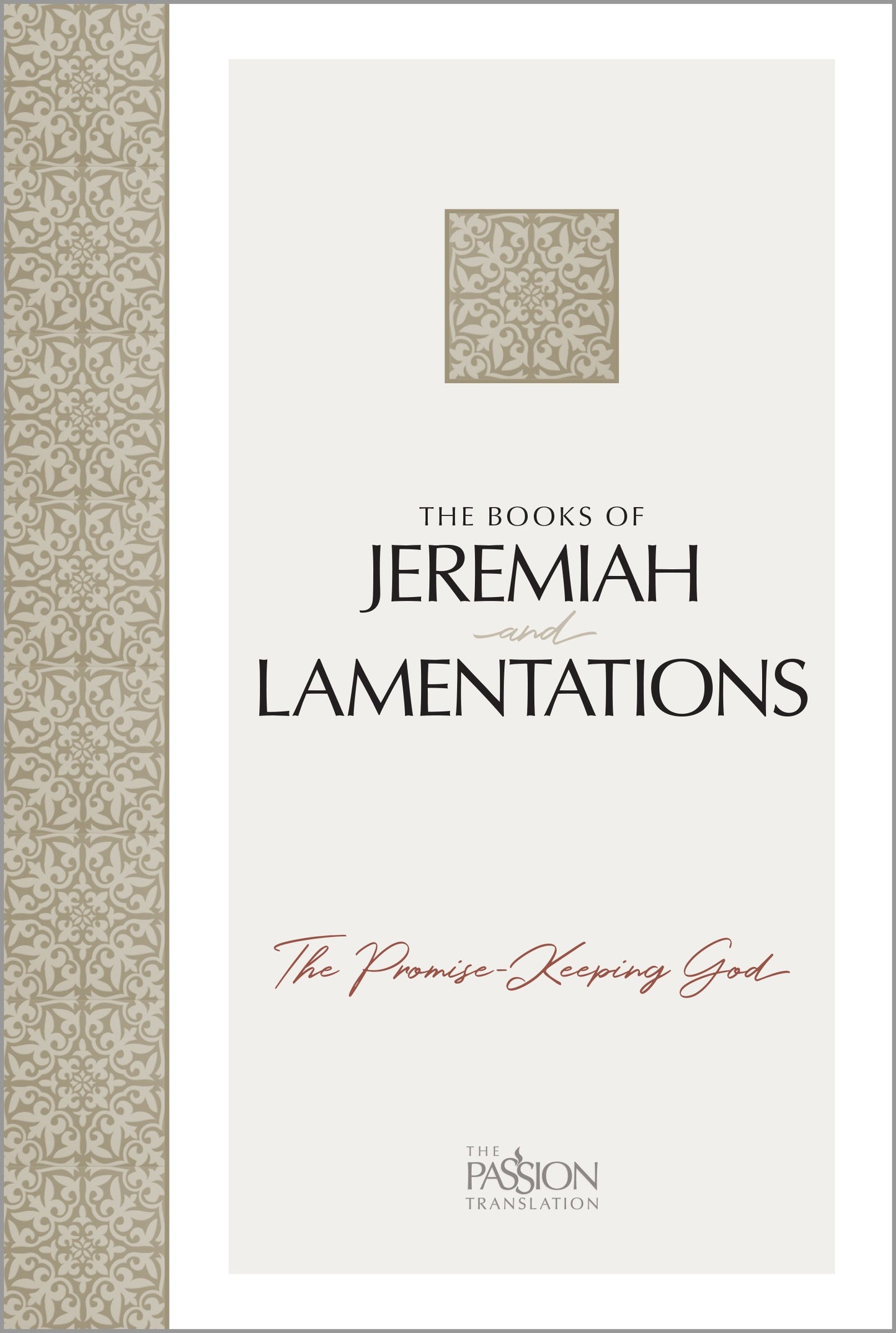 The Passion Translation: The Books Of Jeremiah And Lamentations