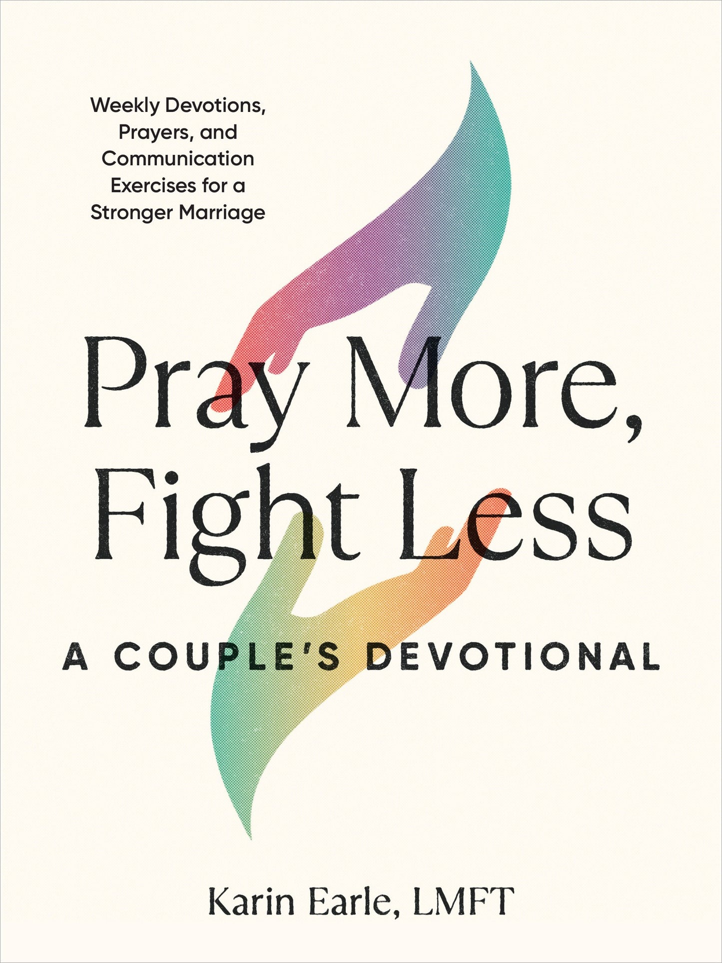 Pray More Fight Less: A Couple's Devotional