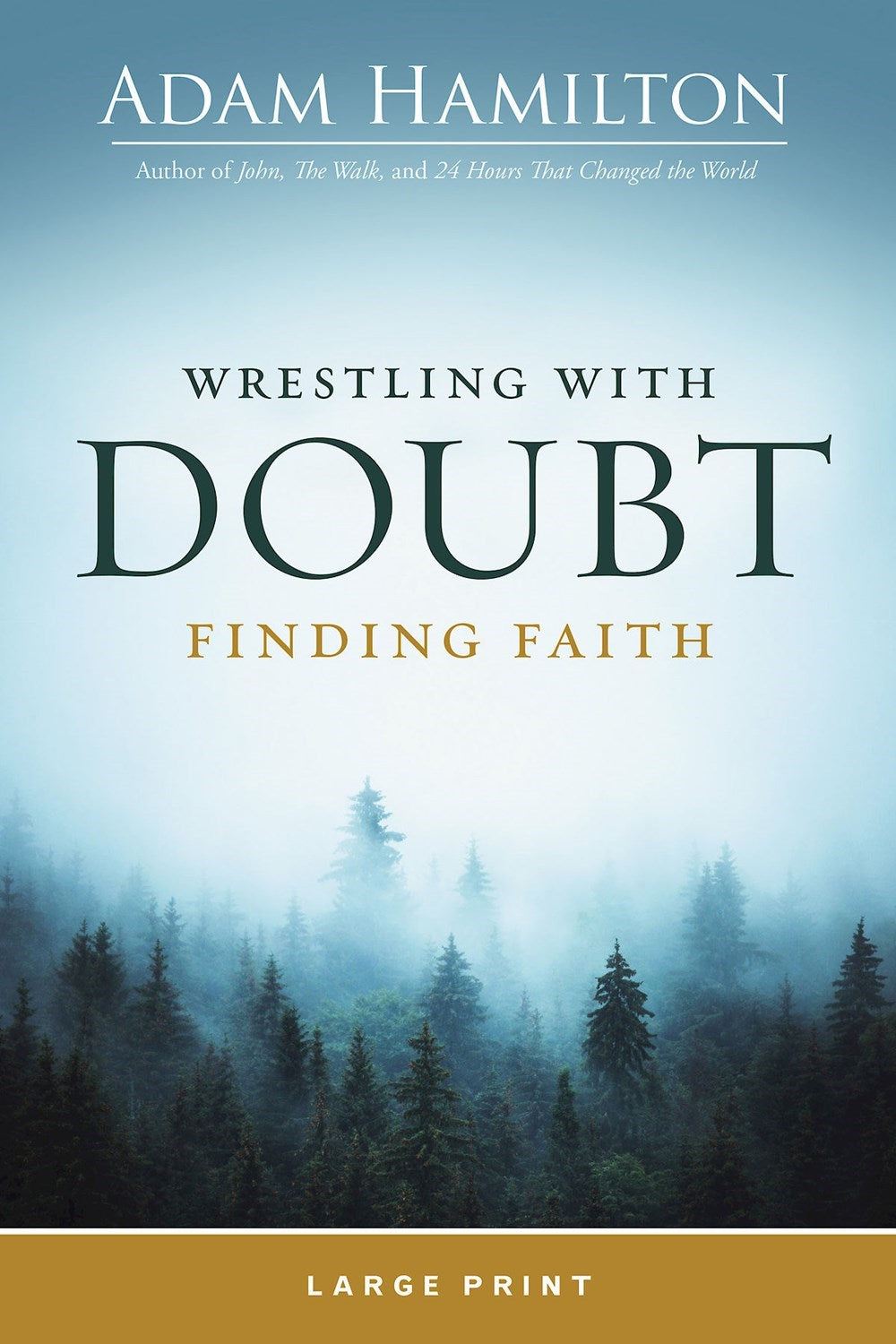 Wrestling With Doubt Finding Faith Large Print