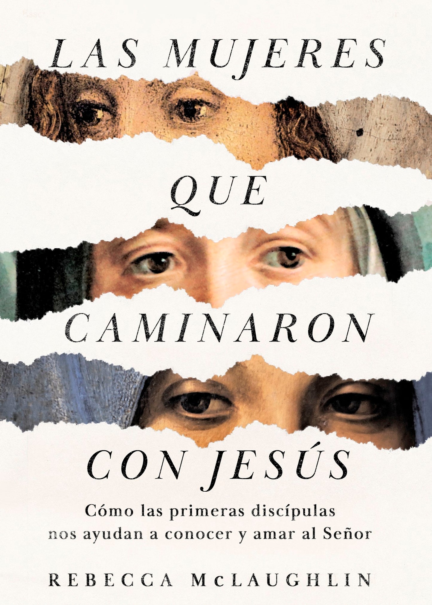 Las Mujeres que Caminaron con Jesus (Jesus Through The Eyes Of Women)