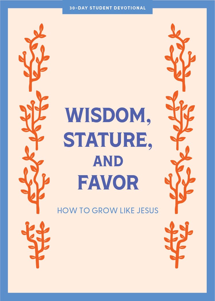 Wisdom Stature And Favor - Teen Devotional