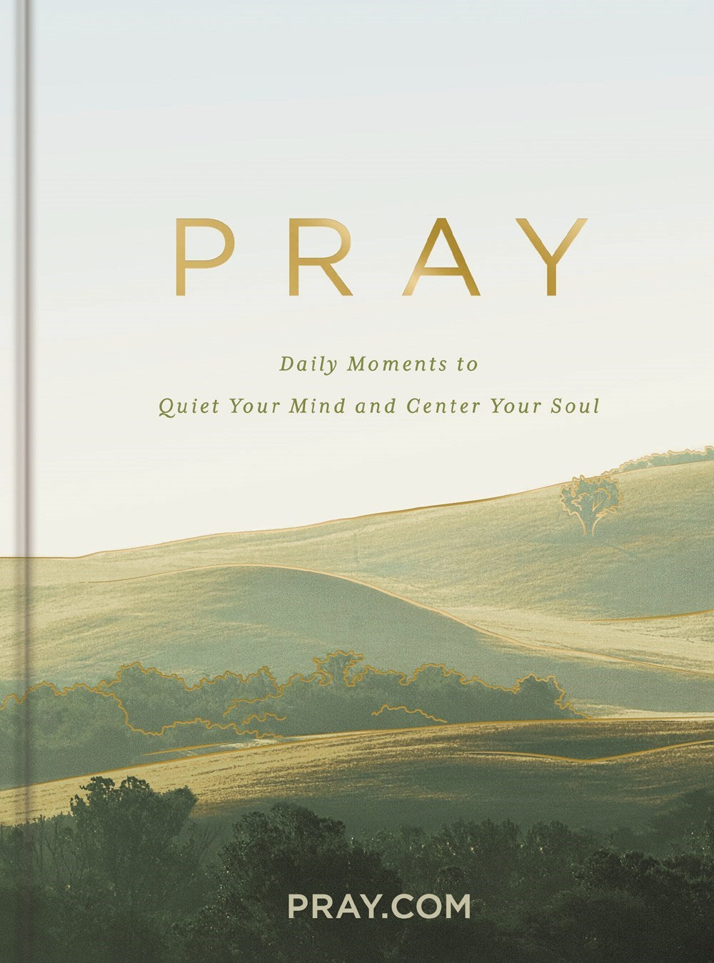Pray: Daily Moments To Quiet Your Mind And Center Your Soul