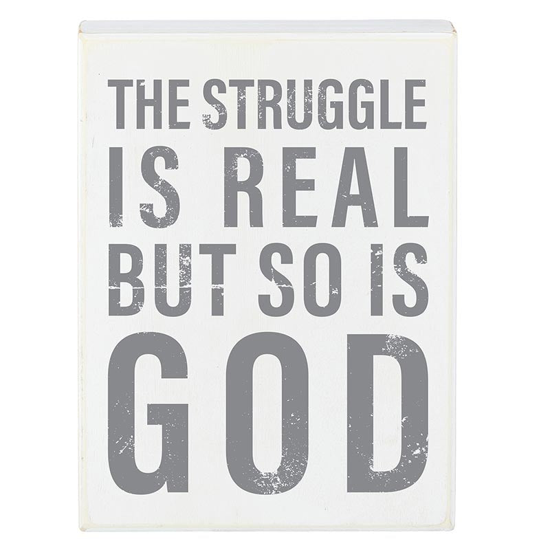 Box Sign-The Struggle Is Real But So Is God (6" x 8")