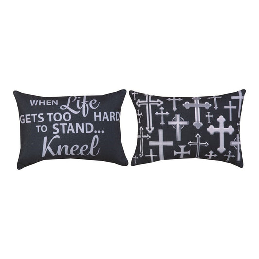 Pillow-When Life Gets Too Hard To Stand... Kneel (12.5" x 8")