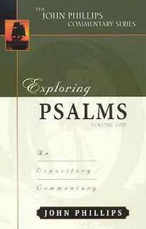 Exploring Psalms Volume 1 (The John Phillips Commentary Series)