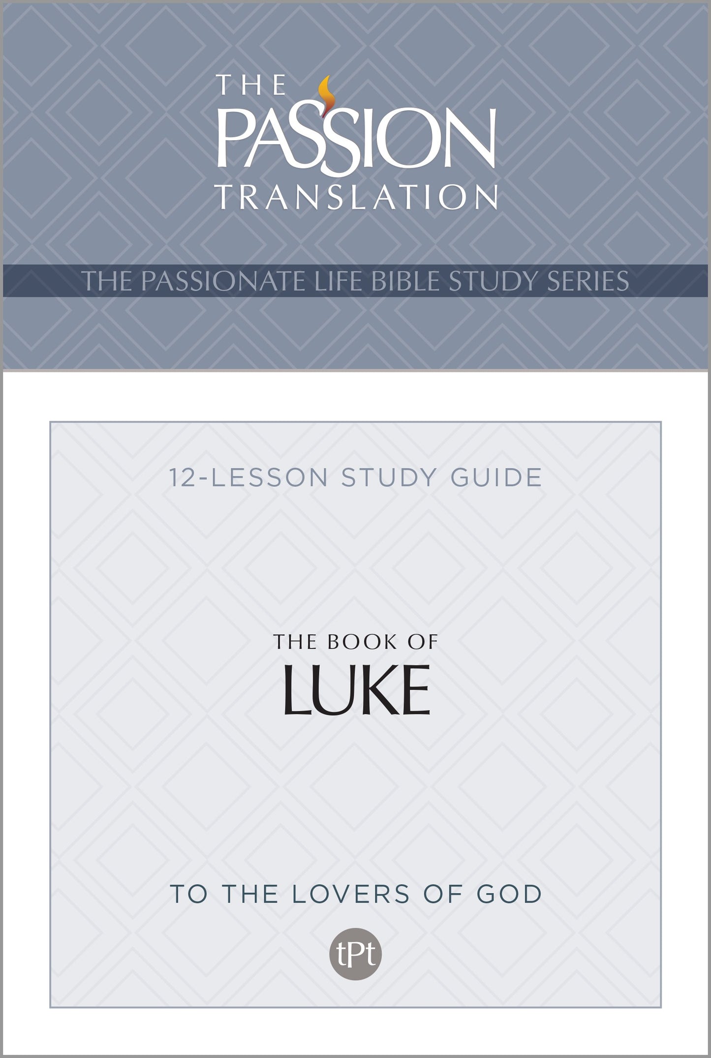 The Book Of Luke (The Passionate Life Bible Study Series)