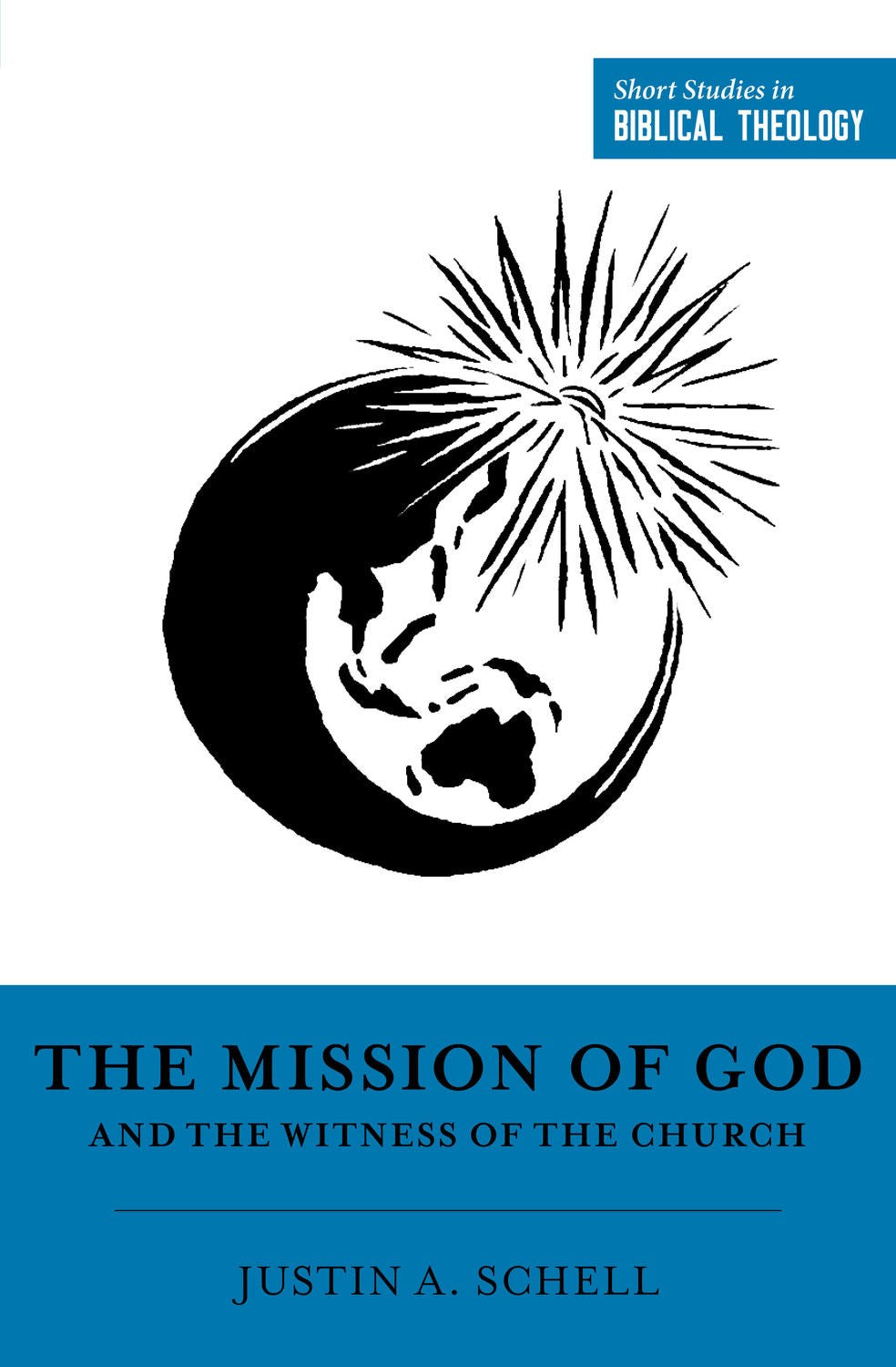 The Mission Of God And The Witness Of The Church (Short Studies In Biblical Theology)