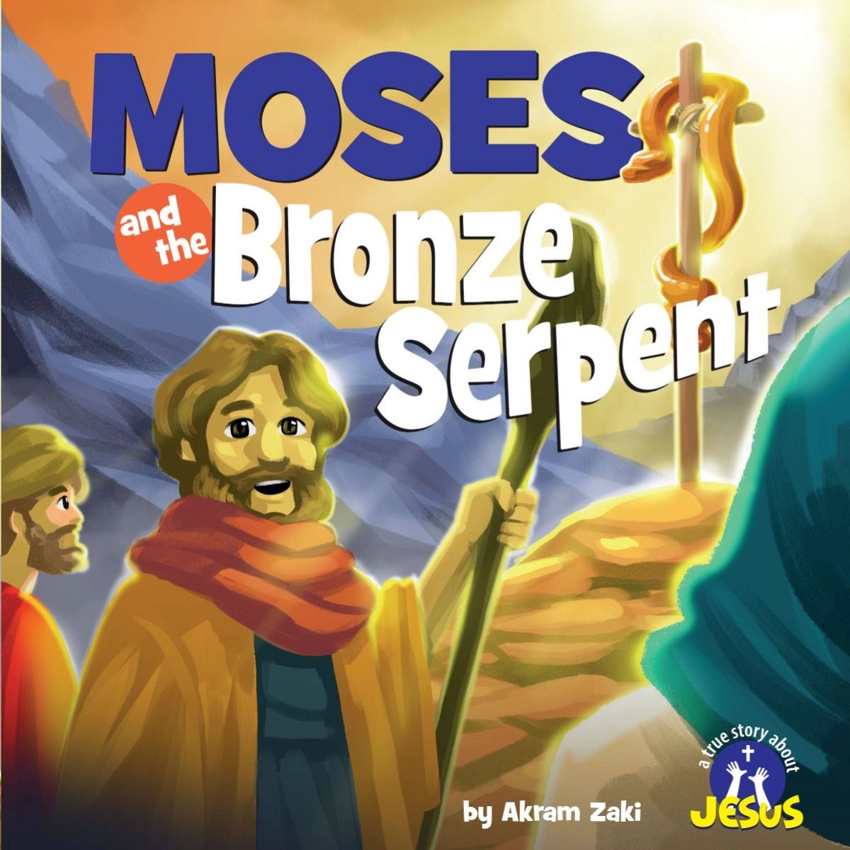 Moses And The Bronze Serpent (A True Story About Jesus)