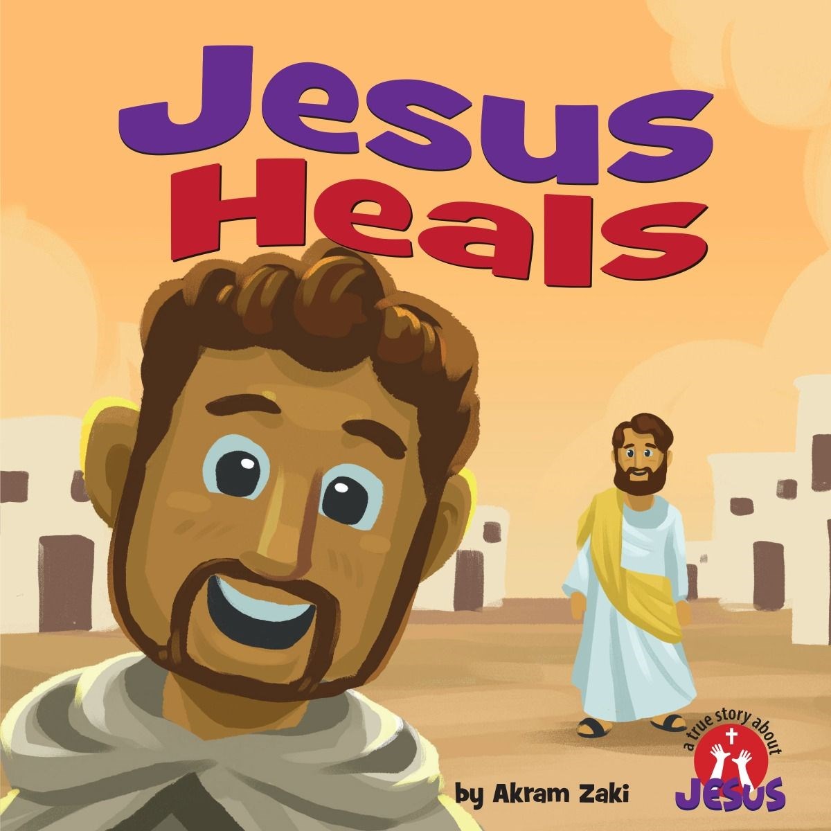 Jesus Heals (A True Story About Jesus)