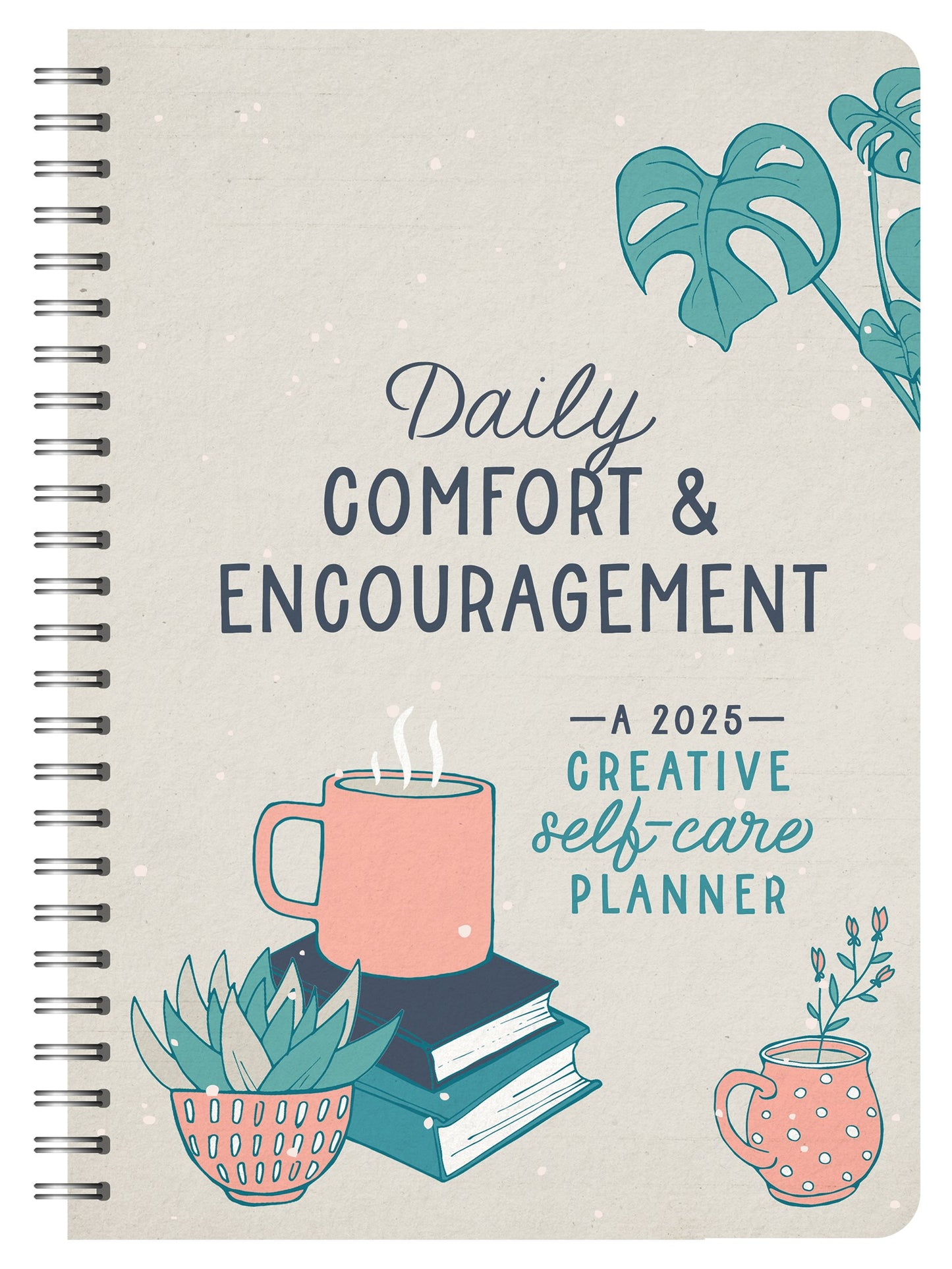 Daily Comfort And Encouragement: A 2025 Creative Self-Care Planner