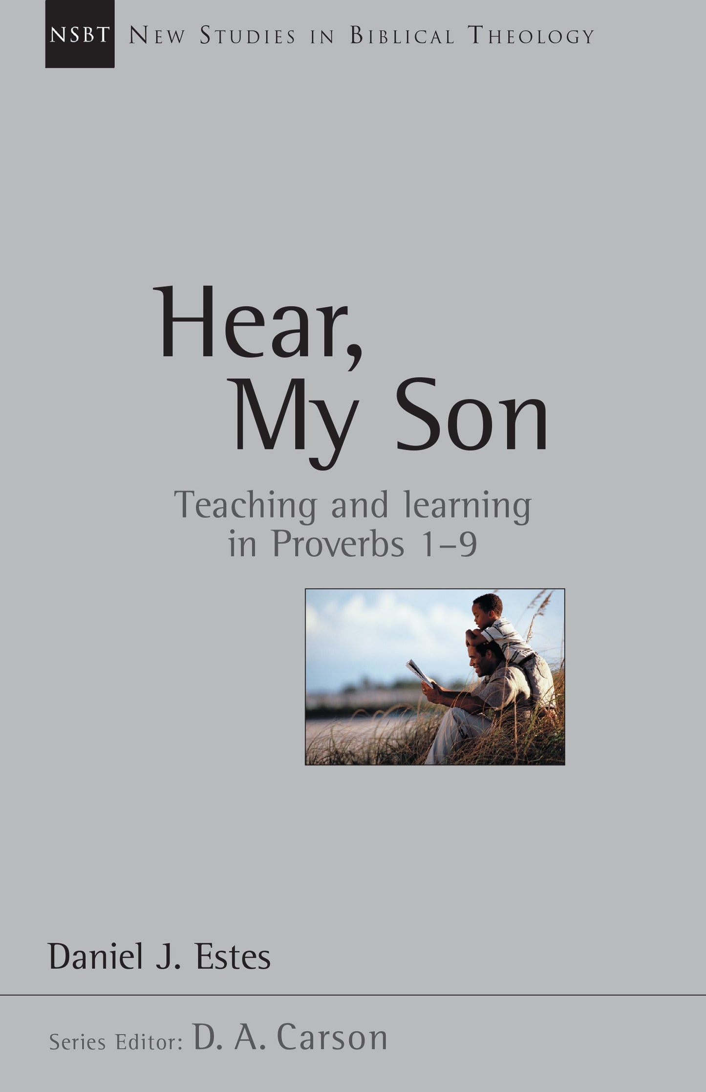 Hear My Son (New Studies In Biblical Theology Volume 4)