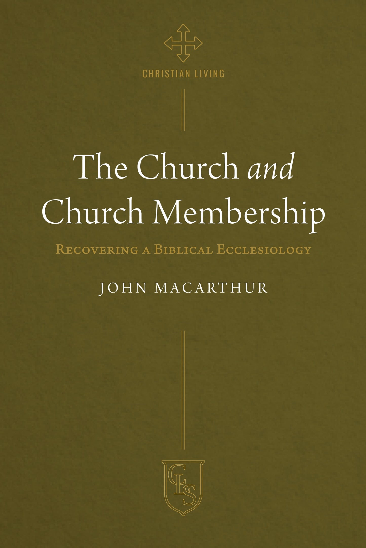 The Church And Church Membership (Christian Life)