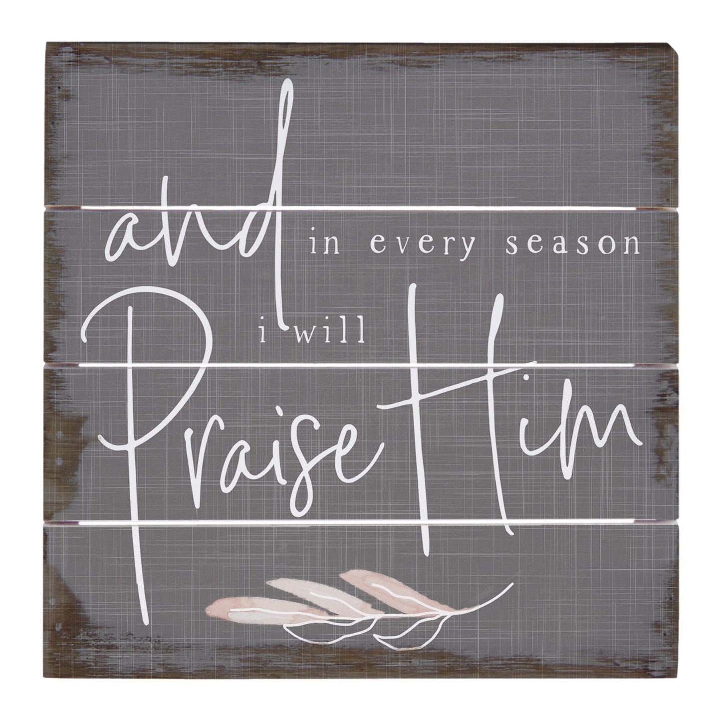 Petite Pallet-Praise Him (6" x 6")
