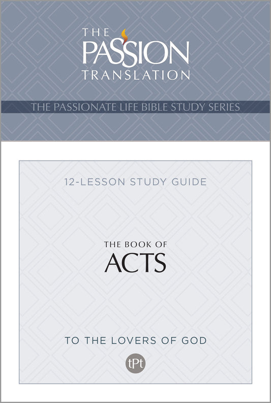 The Book Of Acts (The Passionate Life Bible Study Series)