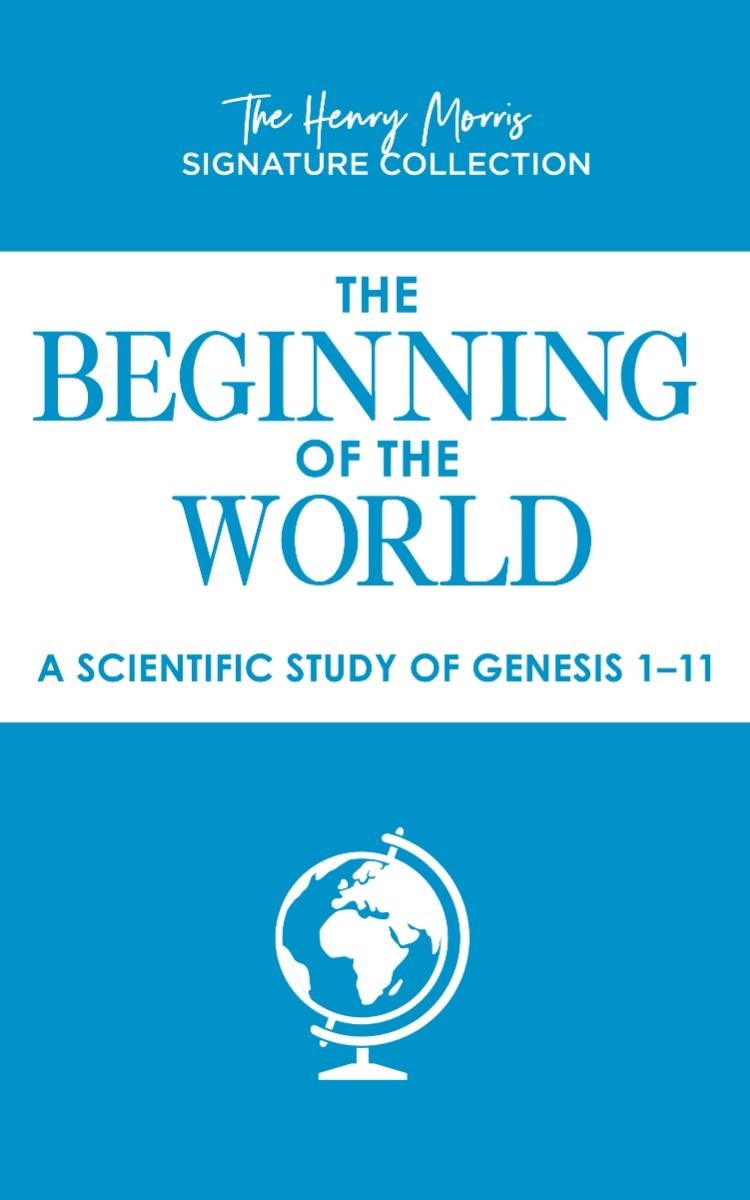 The Beginning Of The World (The Henry Morris Signature Collection)