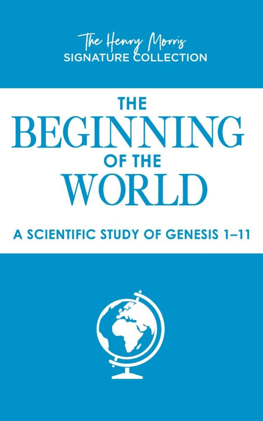The Beginning Of The World (The Henry Morris Signature Collection)