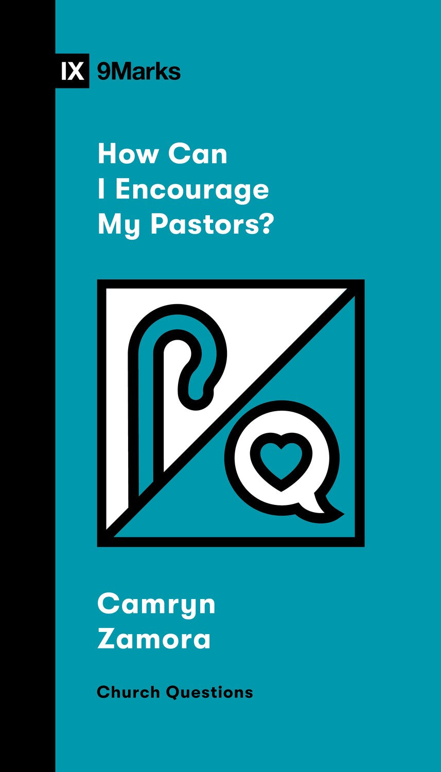 How Can I Encourage My Pastors? (9Marks: Church Questions)