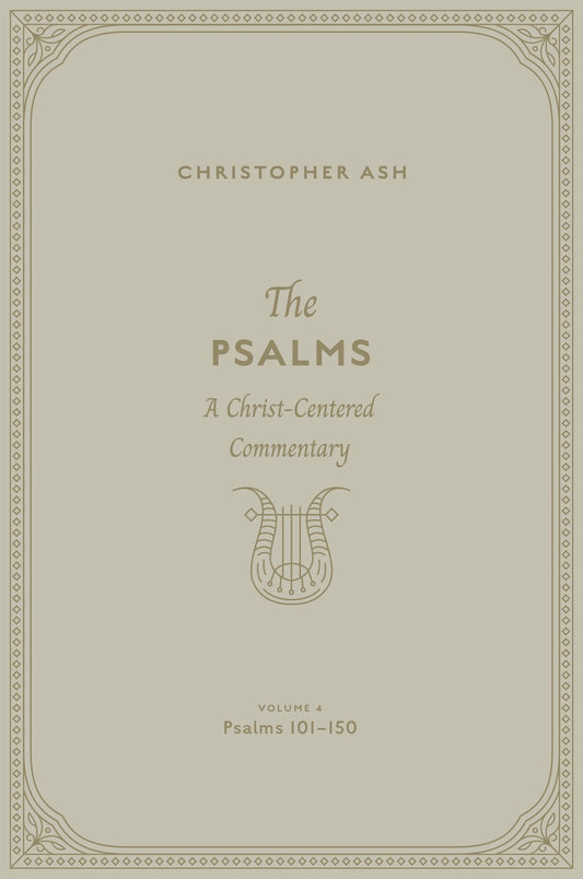 The Psalms: Volume 4 (Psalms 101-150)