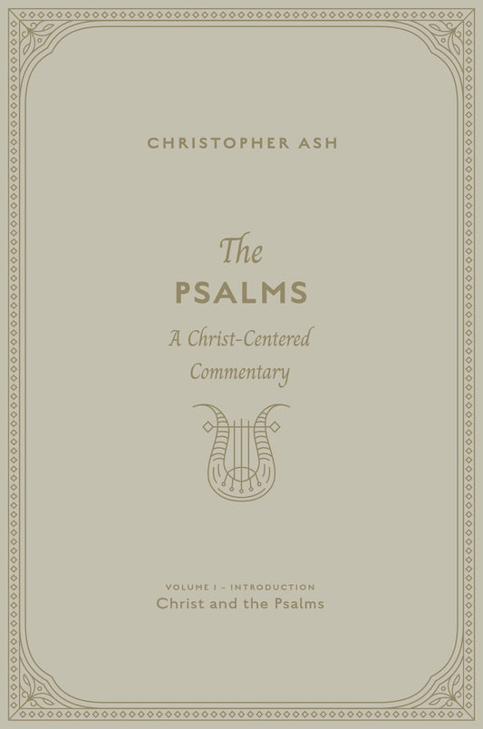 The Psalms: Volume 1 (Introduction: Christ and the Psalms)