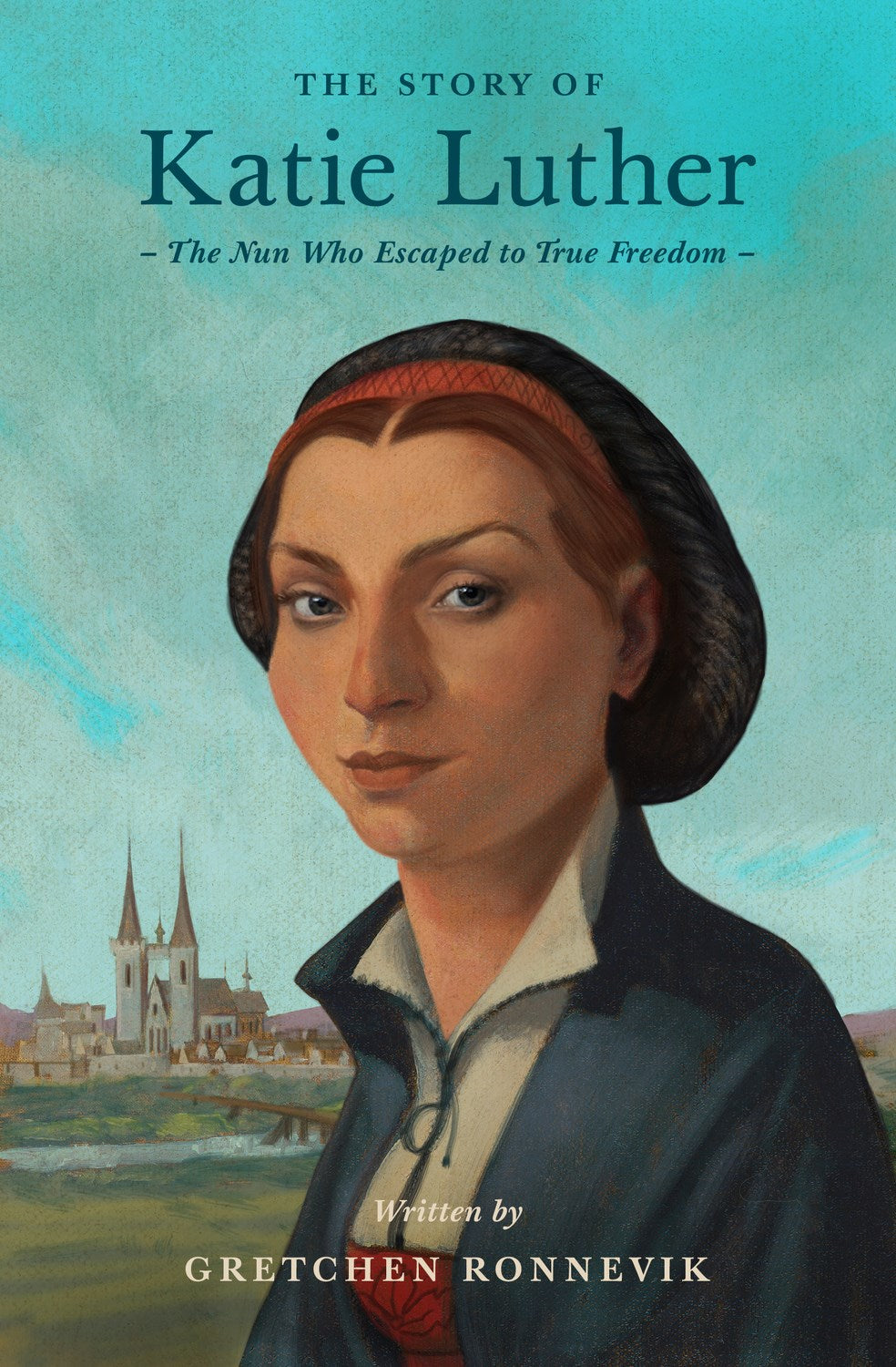 The Story Of Katie Luther (Lives Of Faith & Grace)