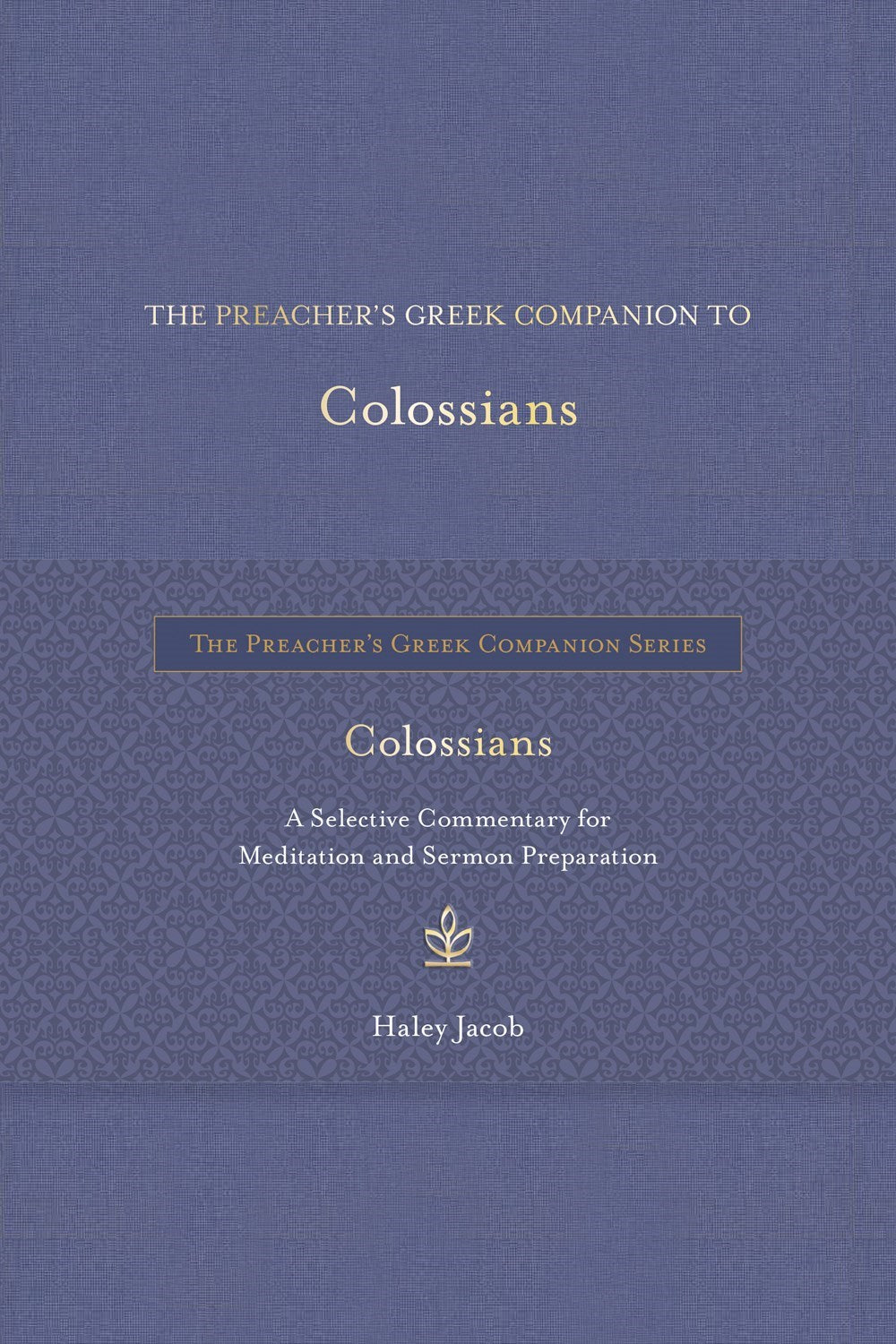 The Preacher's Greek Companion To Colossians