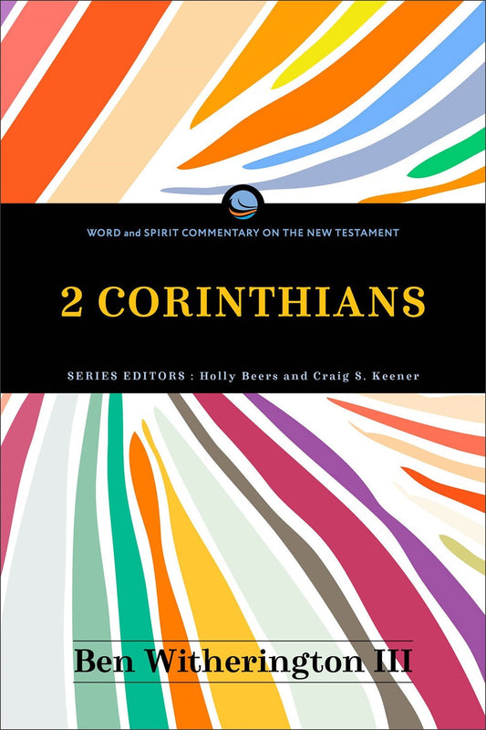 2 Corinthians (Word And Spirit Commentary On The New Testament)