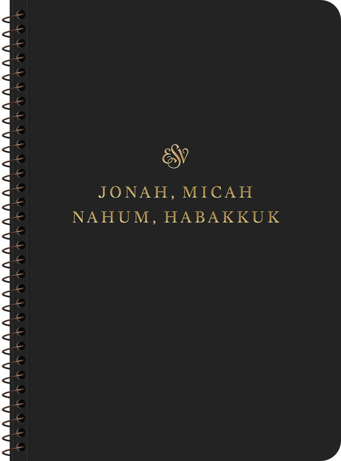 ESV Scripture Journal  Spiral-Bound Edition: Jonah  Micah  Nahum & Habakkuk-Softcover