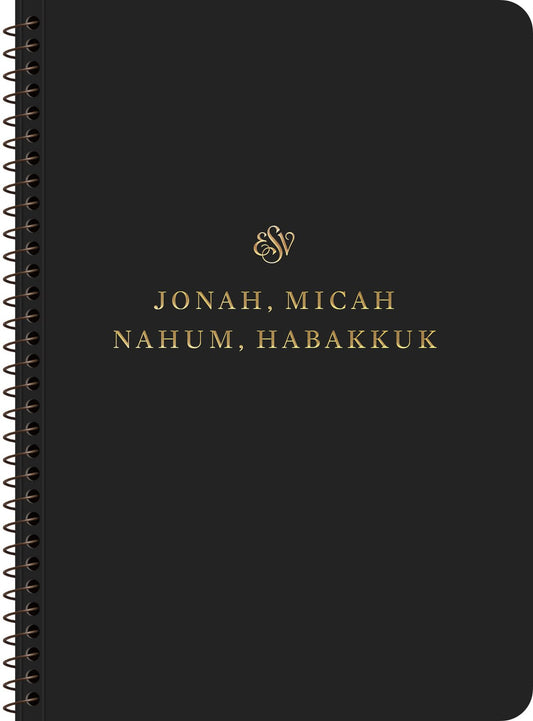 ESV Scripture Journal  Spiral-Bound Edition: Jonah  Micah  Nahum & Habakkuk-Softcover