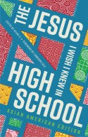 The Jesus I Wish I Knew In High School: Asian American Edition