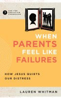 When Parents Feel Like Failures (Ask The Christian Counselor)