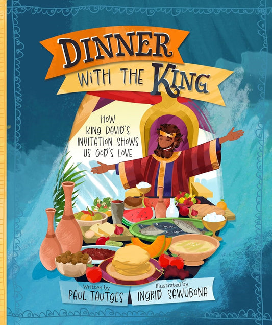 Dinner With The King (Pictures Of Gospel Grace)